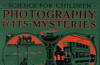 Photography and Its Mysteries Science for Children by Charles R. Gibson, London Seeley, Service & Co 1925
